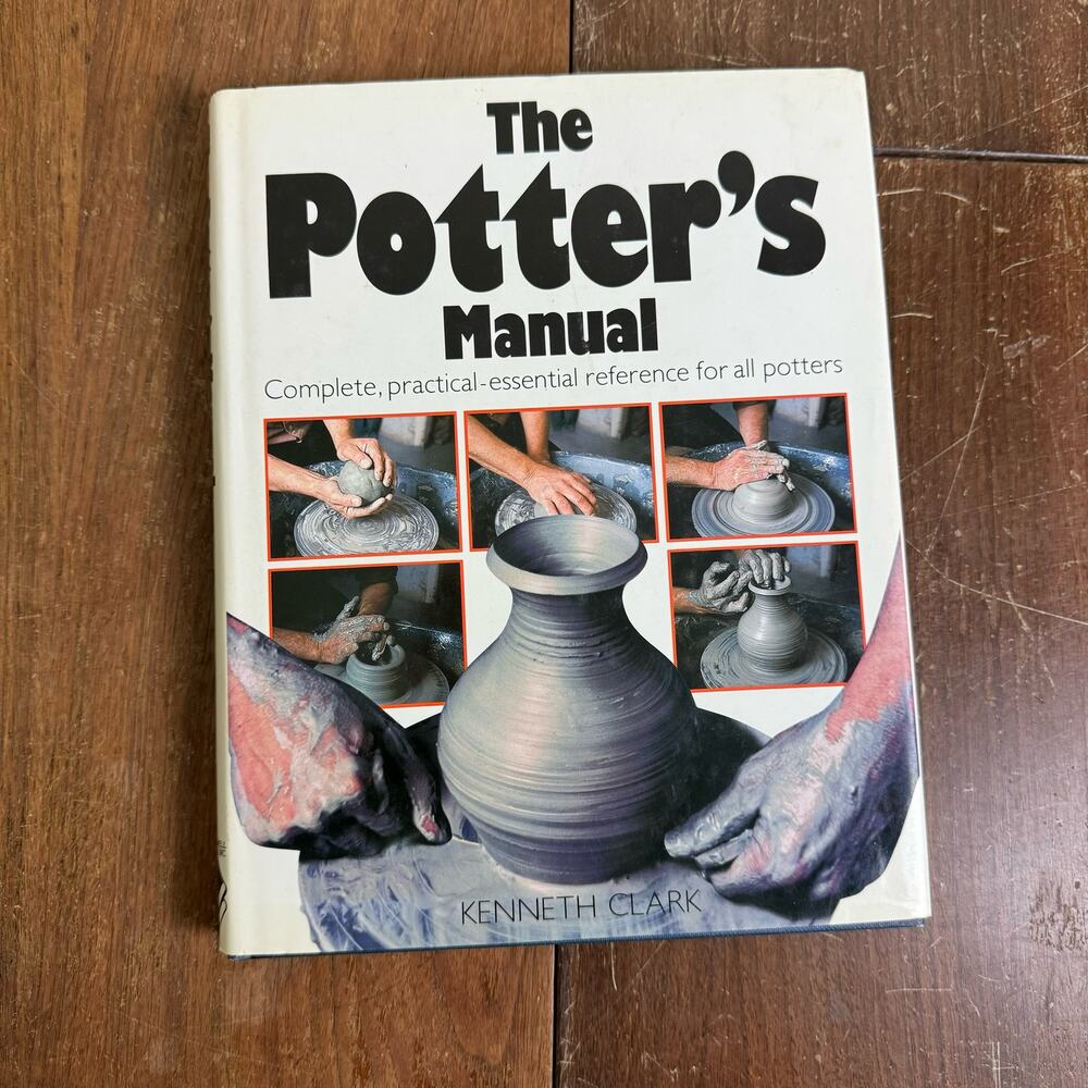 The Potter's Manual 1992 Hard back book Complete Reference by Kenneth Clark‎